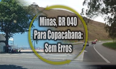 Minas, Br 040 para Copacabana sem erros